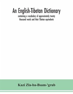 An English-Tibetan dictionary, containing a vocabulary of approximately twenty thousand words and their Tibetan equivalents - Zla-Ba-Bsam-'Grub, Kazi