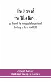 The diary of the 'Blue Nuns', or, Order of the Immaculate Conception of Our Lady, at Paris, 1658-1810
