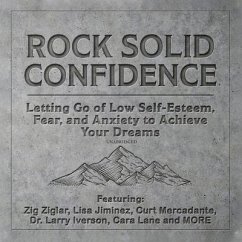 Rock Solid Confidence Lib/E: Letting Go of Low Self-Esteem, Fear, and Anxiety to Achieve Your Dreams - Iverson, Larry; Jiminez, Lisa; Jones, Dawn