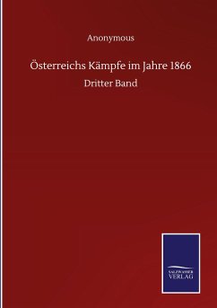 Österreichs Kämpfe im Jahre 1866 - Anonymous