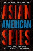 Asian American Spies: How Asian Americans Helped Win the Allied Victory
