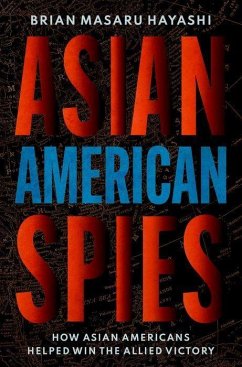Asian American Spies - Hayashi, Brian Masaru (Professor of History, Professor of History, K