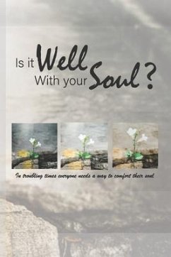 Is It Well with Your Soul?: In troubling times everyone needs a way to comfort their soul - Peters, Bill