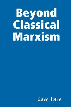 Beyond Classical Marxism - Jette, Dave