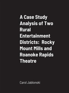 A Case Study Analysis of Two Rural Entertainment Districts - Jablonski, Carol
