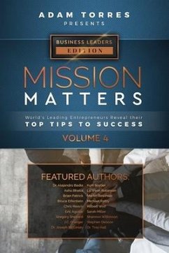 Mission Matters: World's Leading Entrepreneurs Reveal Their Top Tips To Success (Business Leaders Vol.4) - Torres, Adam