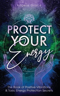 Protect Your Energy Von Angela Grace Englisches Buch Bucher De