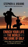 Enrich Your Life and the World with the Game of Golf