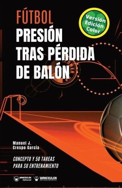 Fútbol. Presión tras pérdida de balón: Concepto y 50 tareas para su entrenamiento (Versión Edición Color) - Crespo García, Manuel J.