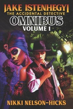 Jake Istenhegyi: The Accidental Detective Omnibus Volume 1 - Nelson-Hicks, Nikki