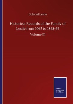 Historical Records of the Family of Leslie from 1067 to 1868-69 - Leslie, Colonel