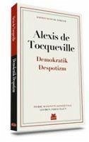 Demokratik Despotizm - De Tocqueville, Alexis