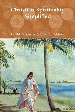 Christian Spirituality Simplified - James C. Tibbetts, Fr. Bill McCarthy &