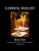 Elemental Mixology Book Two: Punches, Blossoms, Fruitballs, Possets, and Appendix