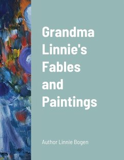 Grandma Linnie's Fables and Paintings - Bogen, Linnie; Atkinson, Cheryl