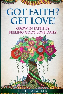 GOT FAITH? GET LOVE! - Parker, Loretta GOT FAITH? GET LOVE! - Parker, Loretta