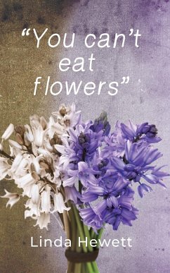 You Can't Eat Flowers - Hewett, Linda