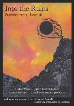 Into the Ruins: Summer 2020 (Issue 16) - Woods, Chloe; Moore, Justin Patrick; Herbert, Alistair