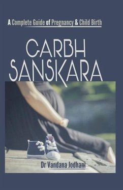 Garbh Sanskara: A Complete Guide of Pregnancy & Child Birth - Jodhani, Vandana