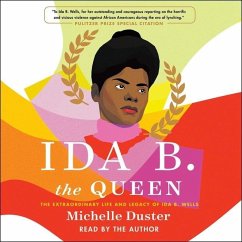 Ida B. the Queen: The Extraordinary Life and Legacy of Ida B. Wells - Duster, Michelle