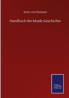 Handbuch der Musik-Geschichte - Dommer, Arrey Von