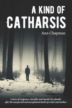 A Kind of Catharsis: A Tale of justice, morality, and vengeance - Chapman, Ann