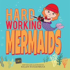 Hard Working Mermaids - Roggenbuck, Kellen