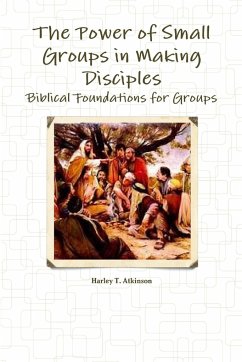 The Power of Small Groups in Making Disciples - Atkinson, Harley