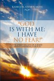 "God is with me; I have no fear!"
