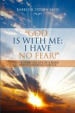 &quote;God is with me; I have no fear!&quote;