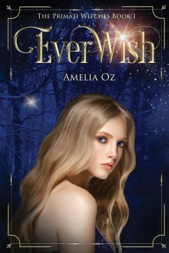 Everwish; The Primati Witches Book One - Oz, Amelia