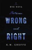 Rye Nova: Between Wrong and Right: Volume 1