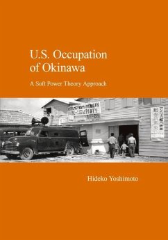 U.S. Occupation of Okinawa: A Soft Power Theory Approach - Yoshimoto, Hideko