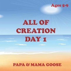 All of Creation - Day 1 - Goose, Papa &. Mama