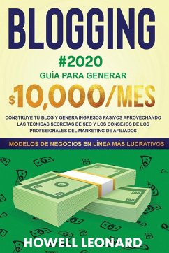 BLOGGING #2020 Guía para generar $10.000/mes - Leonard, Howell