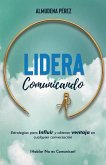 Lidera Comunicando: Estrategias para INFLUIR y obtener VENTAJA en cualquier conversación