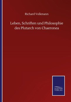 Leben, Schriften und Philosophie des Plutarch von Chaeronea - Volkmann, Richard