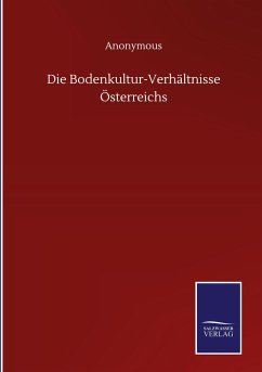 Die Bodenkultur-Verhältnisse Österreichs - Anonymous