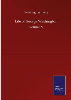 Life of George Washington - Irving, Washington