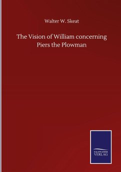 The Vision of William concerning Piers the Plowman - Skeat, Walter W.