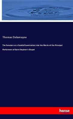 The Senators or a Candid Examination into the Merits of the Principal Performers of Saint Stephen's Chapel - Delamayne, Thomas
