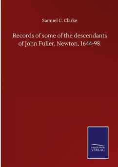 Records of some of the descendants of John Fuller, Newton, 1644-98