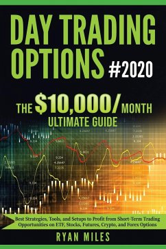 Day Trading Options Ultimate Guide 2020: From Beginners to Advance in weeks! Best Strategies, Tools, and Setups to Profit from Short-Term Trading Oppo - Miles, Ryan