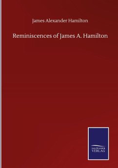 Reminiscences of James A. Hamilton - Hamilton, James Alexander