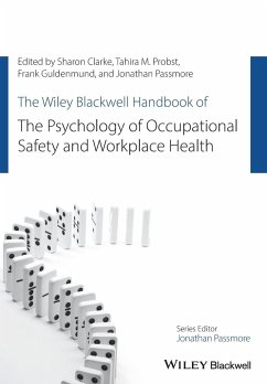 The Wiley Blackwell Handbook of the Psychology of Occupational Safety and Workplace Health - Clarke, Sharon; Probst, Tahira M; Guldenmund, Frank W; Passmore, Jonathan