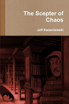 The Scepter of Chaos - Kwasniewski, Jeff