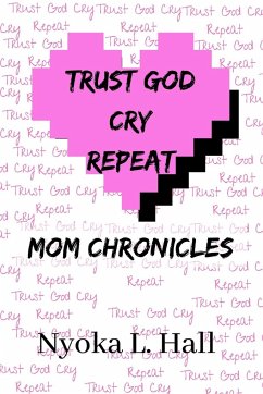 Trust God Cry Repeat - Hall, Nyoka