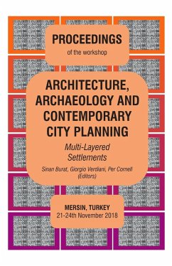 ARCHITECTURE, ARCHAEOLOGY AND CONTEMPORARY CITY PLANNING - Multi-Layered Settlements - PROCEEDINGS - Burat, Sinan; Verdiani, Giorgio