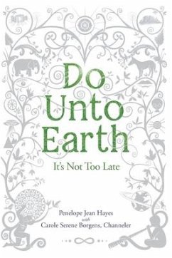 Do Unto Earth: It's Not Too Late - Borgens, Carole Serene; Hayes, Penelope Jean
