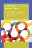 Amplified Voices, Intersecting Identities: Volume 2: First-Gen PhDs Navigating Institutional Power in Early Academic Careers